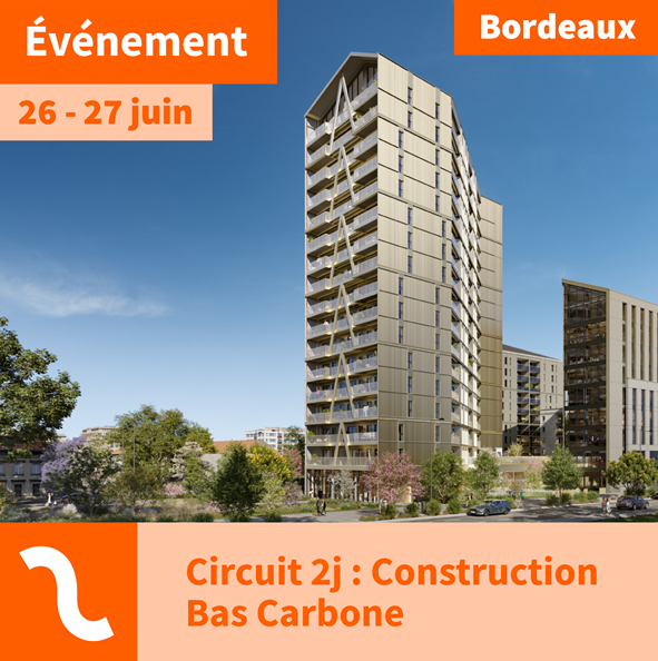Circuit deux jours « Construction bas carbone » – Les 26 et 27 juin en Nouvelle-Aquitaine