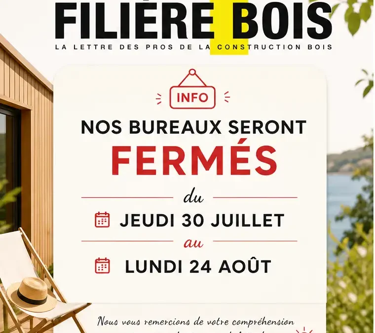 Congés d&rsquo;été du magazine Filière Bois